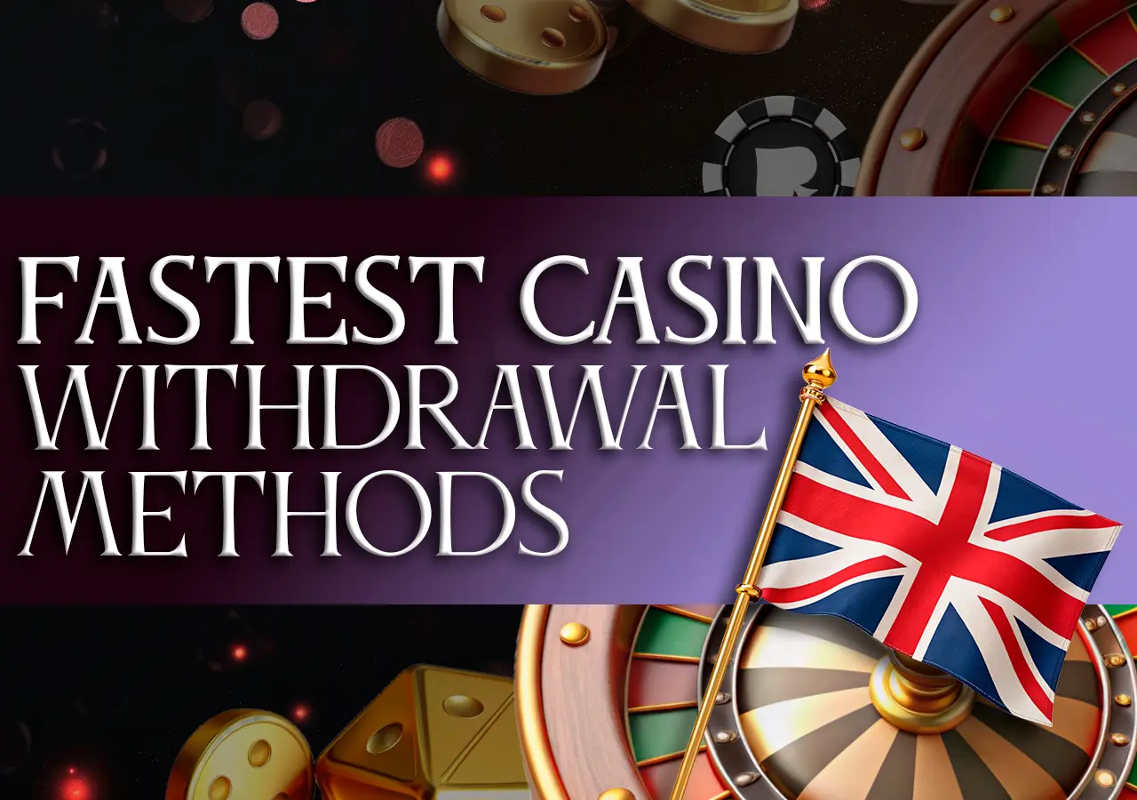 Fastest Withdrawal Methods in UK Casino
